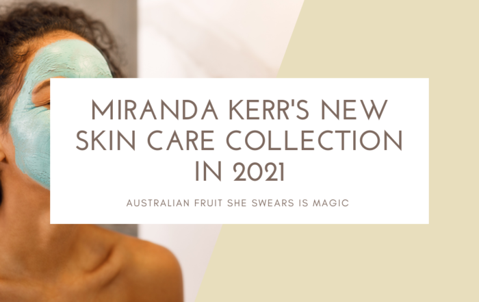 Miranda Kerr's New Skin Care Collection